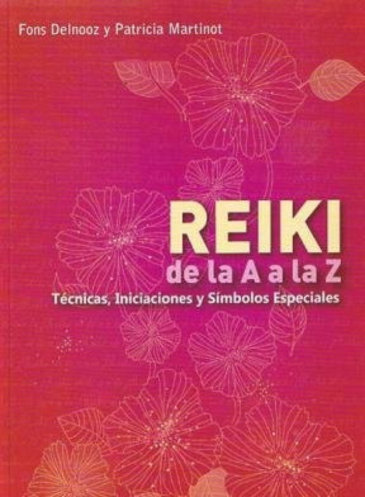 Reiki De La A Z: Tecnicas Iniciaciones Simbolos Especiales Libro