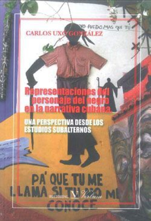 Representaciones Del Personaje Negro En La Narrativa Cubana Libro