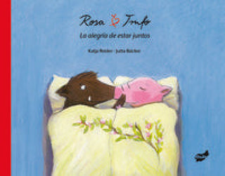 Rosa Y Trufo. La Alegría De Estar Juntos Libro