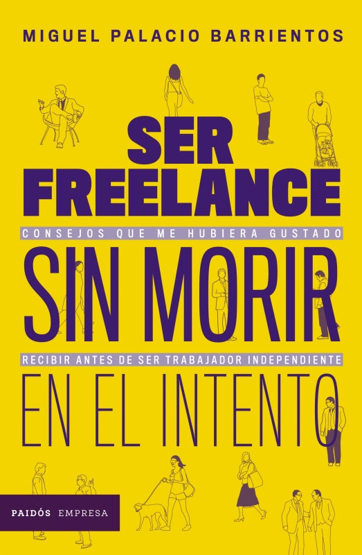 Ser Freelance Sin Morir En El Intento Libro