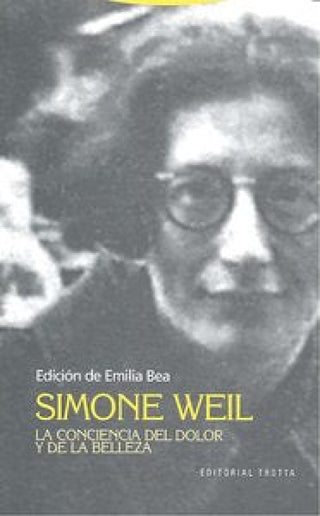 Simone Weil. La Conciencia Del Dolor Y De La Belleza Libro
