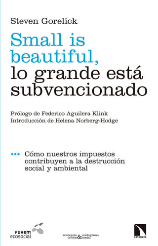 Small Is Beautiful Lo Grande Está Subvencionado Libro