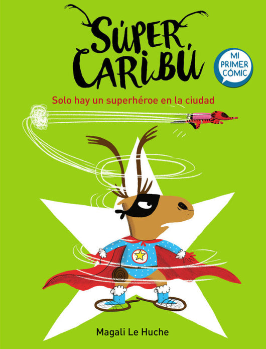 Solo Hay Un Superhéroe En La Ciudad (Súper Caribú 2) Libro