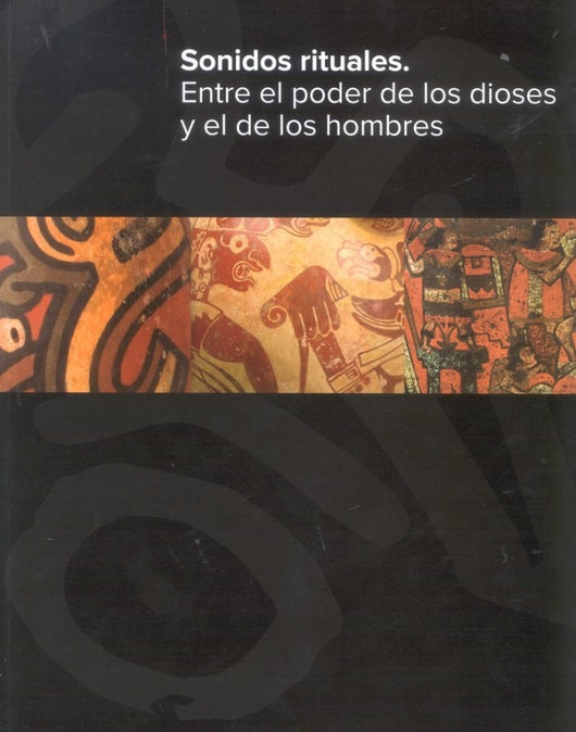 Sonidos Rituales. Entre El Poder De Los Dioses Y Hombres Libro