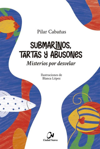 Submarinos Tartas Y Abusones. Misterios Por Desvelar Libro