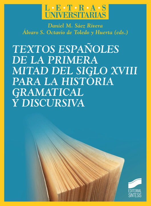 Textos Españoles De La Primera Mitad Del Siglo Xviii Para Historia Gramatical Y Discursiva Libro