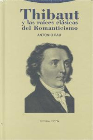 Thibaut Y Las Raíces Clásicas Del Romanticismo Libro