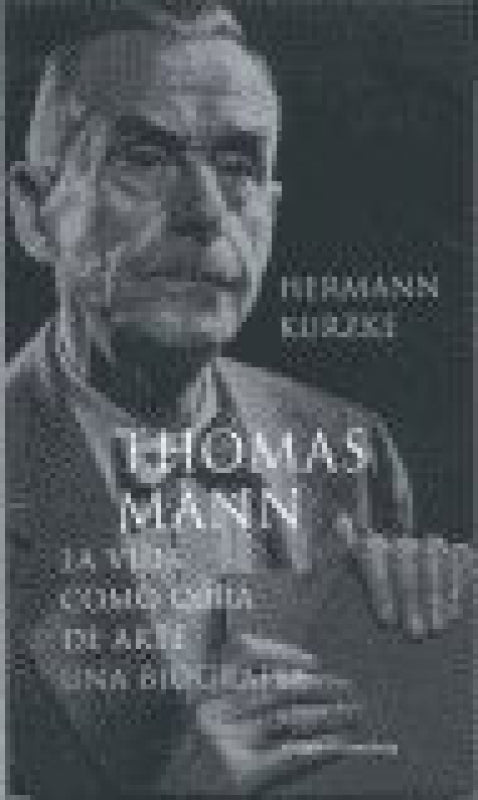 Thomas Mann Vida Como Obra De Arte Biografia Libro