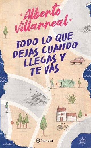 Todo Lo Que Dejas Cuando Llegas Y Te Vas Libro