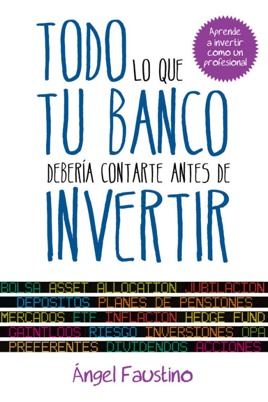 Todo Lo Que Tu Banco Debería Contarte Antes De Invertir Libro