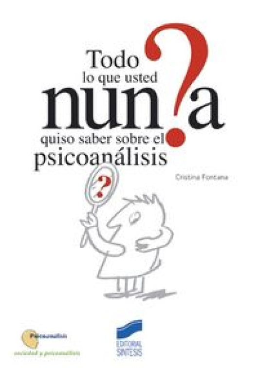 Todo Lo Que Usted Nunca Quiso Saber Sobre El Psicoanálisis Libro