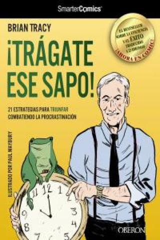 ¡trágate Ese Sapo! 21 Estrategias Para Triunfar Combatiendo La Procrastinación Libro