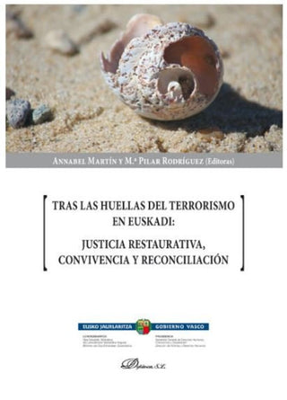 Tras Las Huellas Del Terrorismo En Euskadi: Justicia Restaurativa Convivencia Y Reconciliación Libro