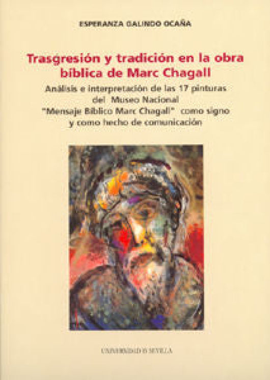 Trasgresion Y Tradicion En La Obra Biblica De Marc Chagall. Libro