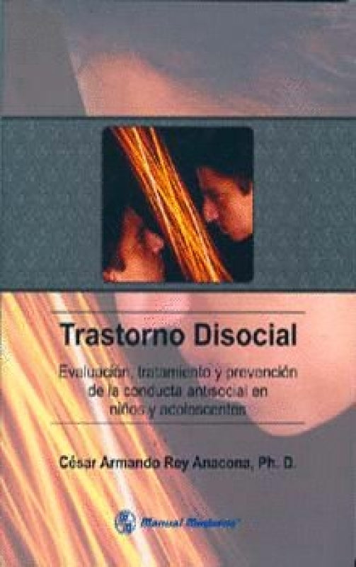 Trastorno Disocial. Evaluacion Tratamiento Y Prevencion De La Conducta Antisoci Libro