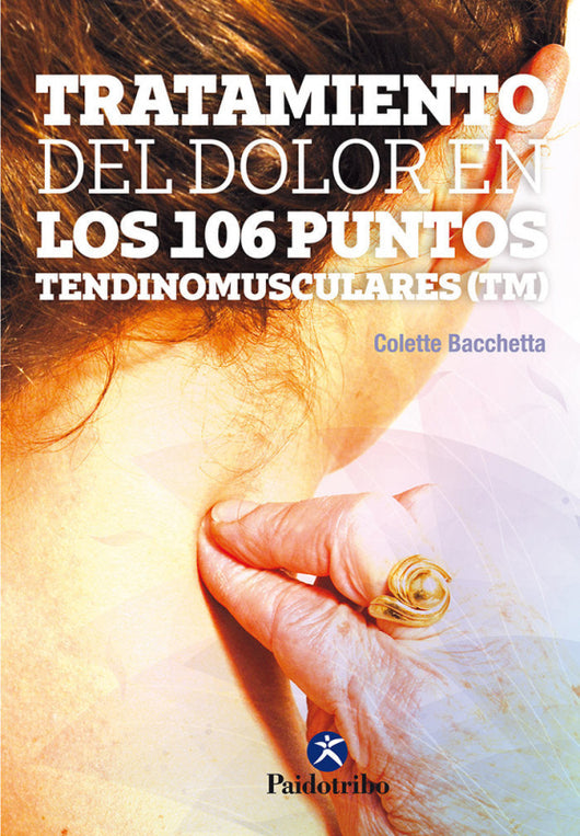 Tratamiento Del Dolor En Los 106 Ountos Tendinomusculares (Tm) Libro