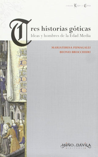 Tres Historias Goticas. Ideas Y Hombres En La Edad Media Libro