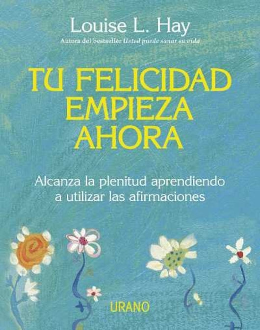 Tu Felicidad Empieza Ahora Libro