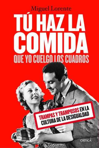 Tú Haz La Comida Que Yo Cuelgo Los Cuadros Libro