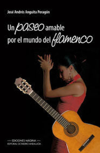Un Paseo Amable Por El Mundo Del Flamenco Libro