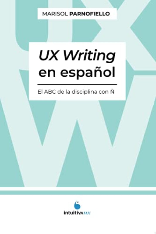 Ux Writing En Español. El Abc De La Disciplina Con Ñ. (Spanish Edition) Pasta Blanda Libro