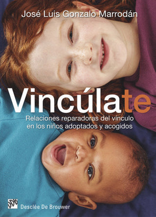 Vincúlate. Relaciones Reparadoras Del Vínculo En Los Niños Adoptados Y Acogidos Libro
