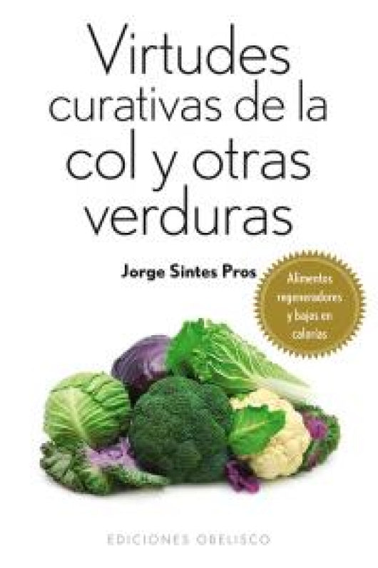 Virtudes Curativas De La Col Y Otras Verduras (Bolsillo) Libro