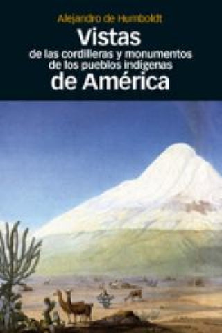 Vistas De Las Cordilleras Y Monumentos Los Pueblos Indigenas America Libro