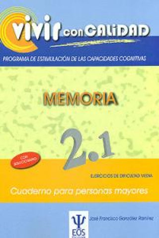 Vivir Con Calidad. Programa De Estimulación Las Capacidades Cognitivas. Memoria 2.1 Libro