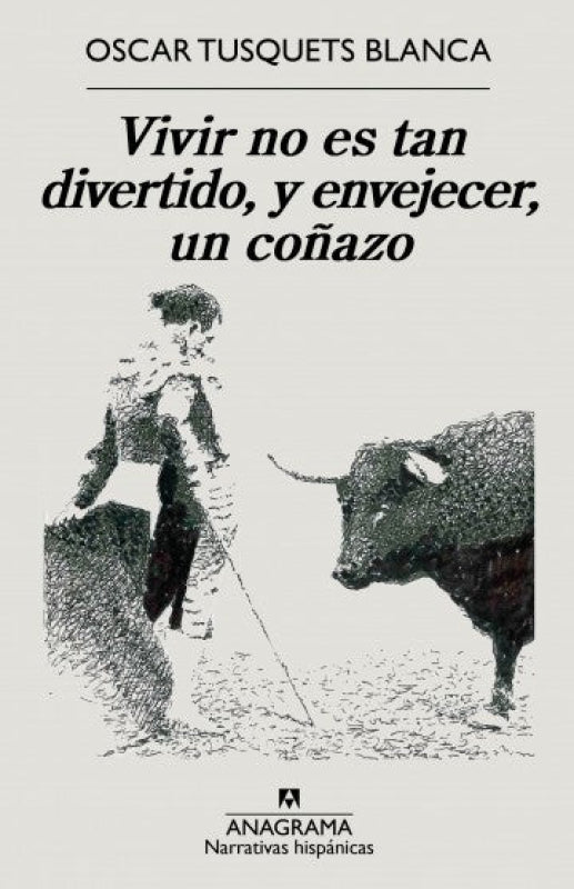 Vivir No Es Tan Divertido Y Envejecer Un Coñazo Libro