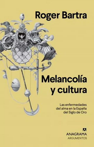 Melancolía y cultura: Las enfermedades del alma en la España del Siglo de Oro